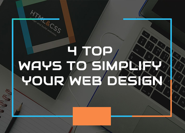 4 Top ways to Simplify your web design