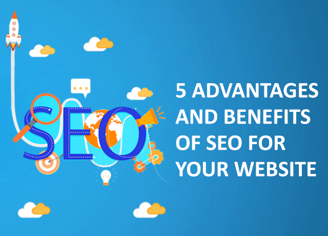 5 Advantages and Benefits of SEO For Your Website