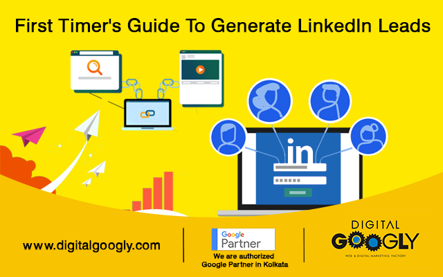 First Timer’s Guide To Generate LinkedIn Leads