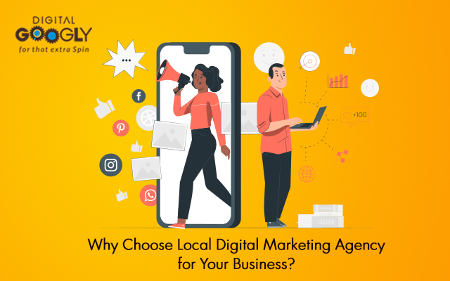 Why Choose A Local Digital Marketing Agency for Your Business?