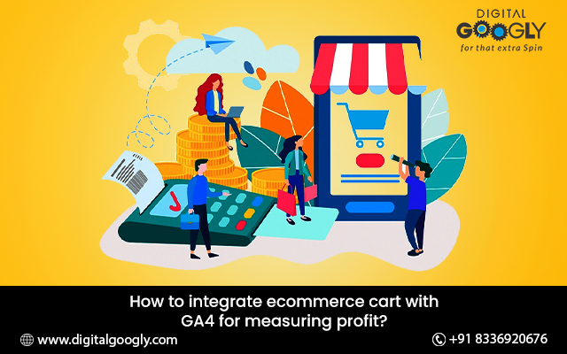 How to integrate an e-commerce cart with GA4 for measuring profit?
